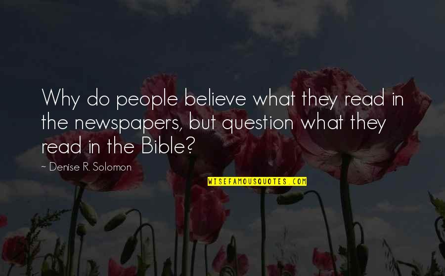 Do Not Question God Quotes By Denise R. Solomon: Why do people believe what they read in