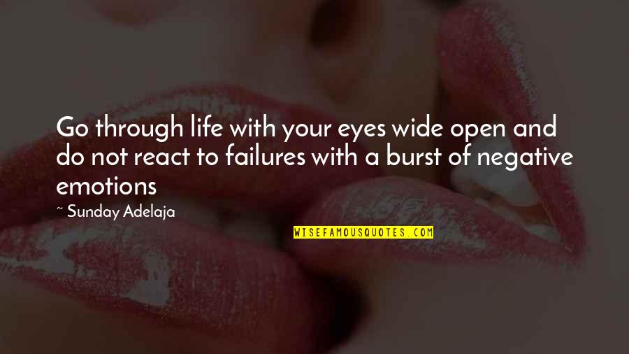 Do Not React Quotes By Sunday Adelaja: Go through life with your eyes wide open