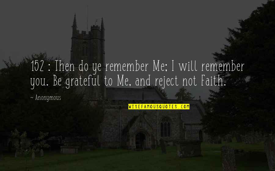 Do Not Remember Me Quotes By Anonymous: 152 : Then do ye remember Me; I