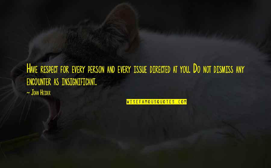 Do Not Respect Quotes By John Heider: Have respect for every person and every issue