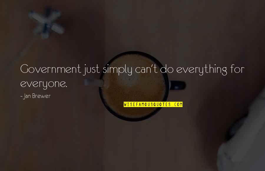 Do Not Settle For Mediocrity Quotes By Jan Brewer: Government just simply can't do everything for everyone.
