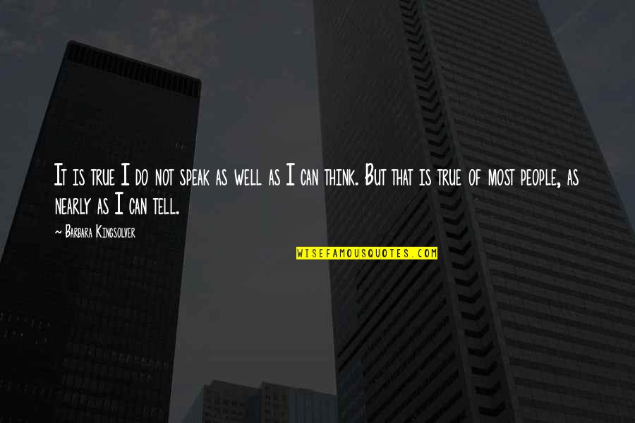 Do Not Speak Quotes By Barbara Kingsolver: It is true I do not speak as