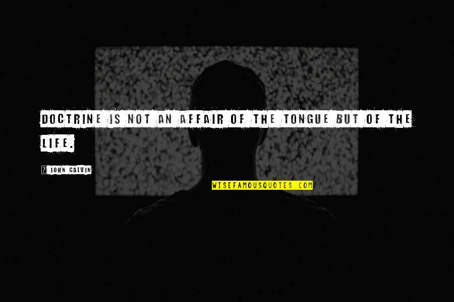 Do Not Suffer In Silence Quotes By John Calvin: Doctrine is not an affair of the tongue
