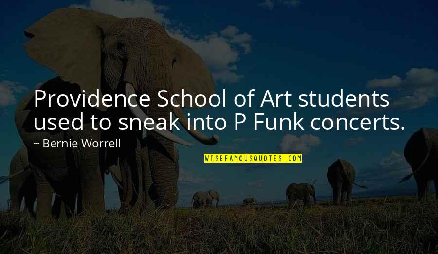 Do Not Threaten My Family Quotes By Bernie Worrell: Providence School of Art students used to sneak