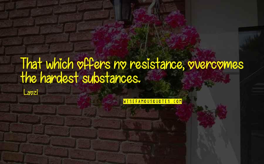Do Not Threaten My Family Quotes By Laozi: That which offers no resistance, overcomes the hardest