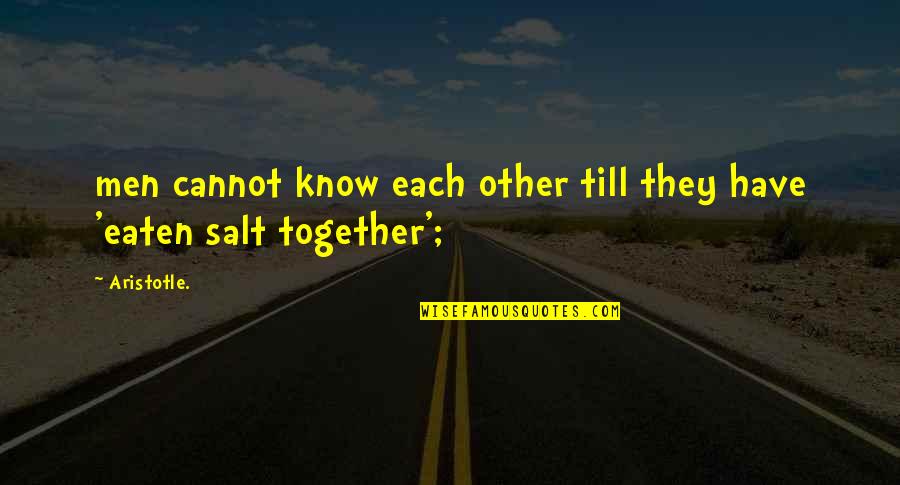 Do Not Trust A Woman Quotes By Aristotle.: men cannot know each other till they have