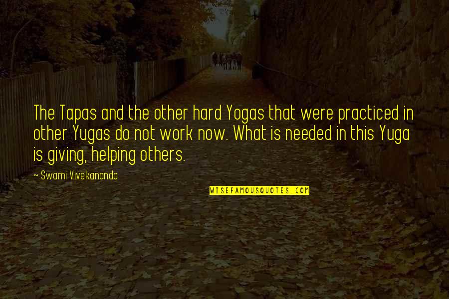 Do Not Work Hard Quotes By Swami Vivekananda: The Tapas and the other hard Yogas that