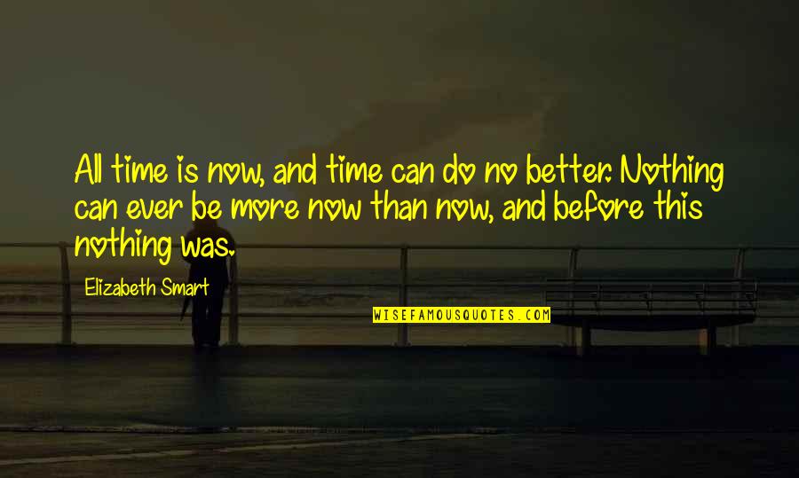 Do Nothing Be Nothing Quotes By Elizabeth Smart: All time is now, and time can do