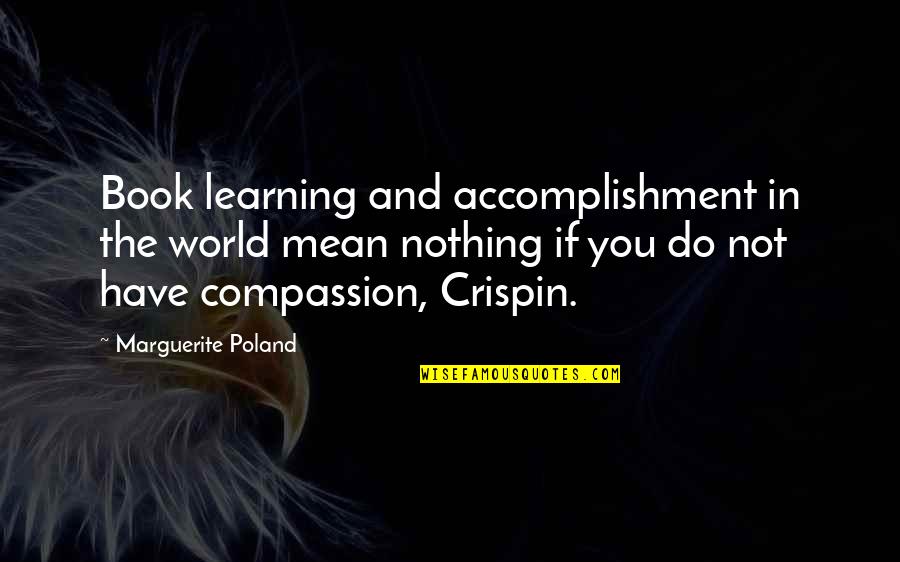 Do Nothing Book Quotes By Marguerite Poland: Book learning and accomplishment in the world mean Do Nothing Book Quotes By Marguerite Poland: Book learning and accomplishment in the world mean