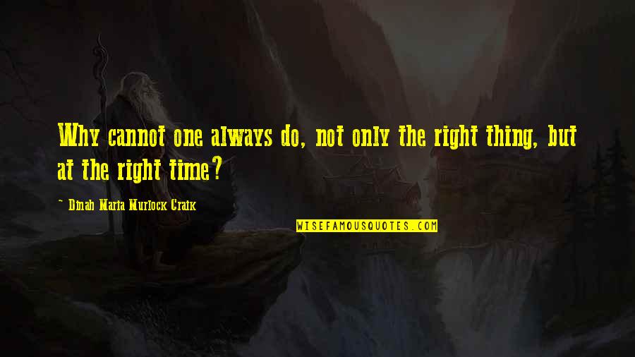 Do One Thing At A Time Quotes By Dinah Maria Murlock Craik: Why cannot one always do, not only the