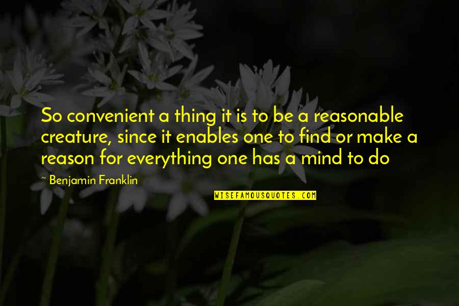 Do One Thing Quotes By Benjamin Franklin: So convenient a thing it is to be