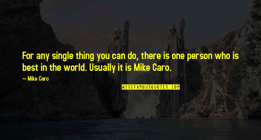 Do One Thing Quotes By Mike Caro: For any single thing you can do, there