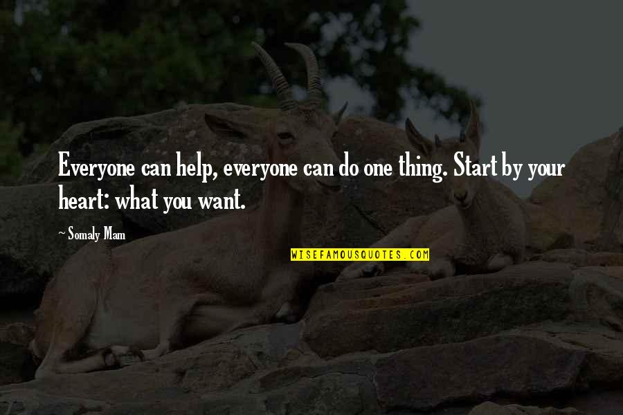 Do One Thing Quotes By Somaly Mam: Everyone can help, everyone can do one thing.