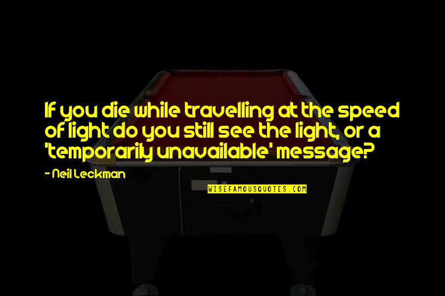 Do Or Die Quotes By Neil Leckman: If you die while travelling at the speed