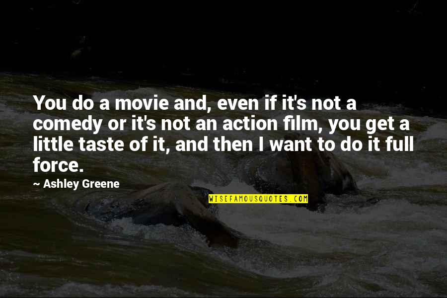 Do Or Do Not Full Quotes By Ashley Greene: You do a movie and, even if it's