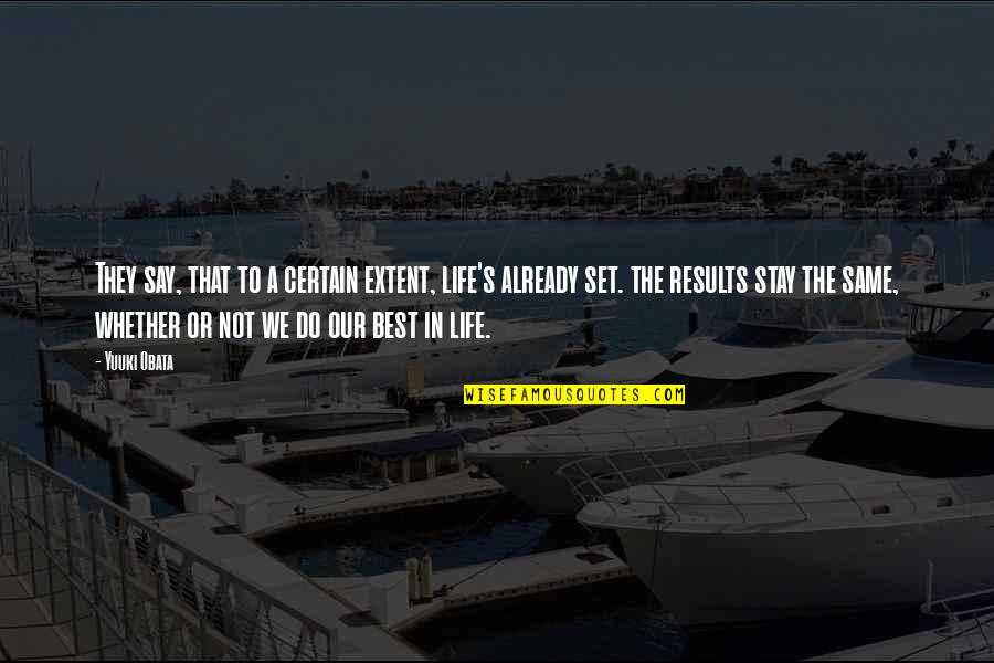 Do Our Best Quotes By Yuuki Obata: They say, that to a certain extent, life's Do Our Best Quotes By Yuuki Obata: They say, that to a certain extent, life's