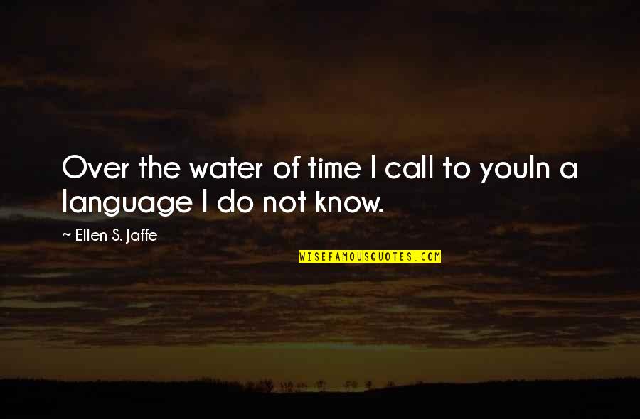 Do Over Quotes By Ellen S. Jaffe: Over the water of time I call to