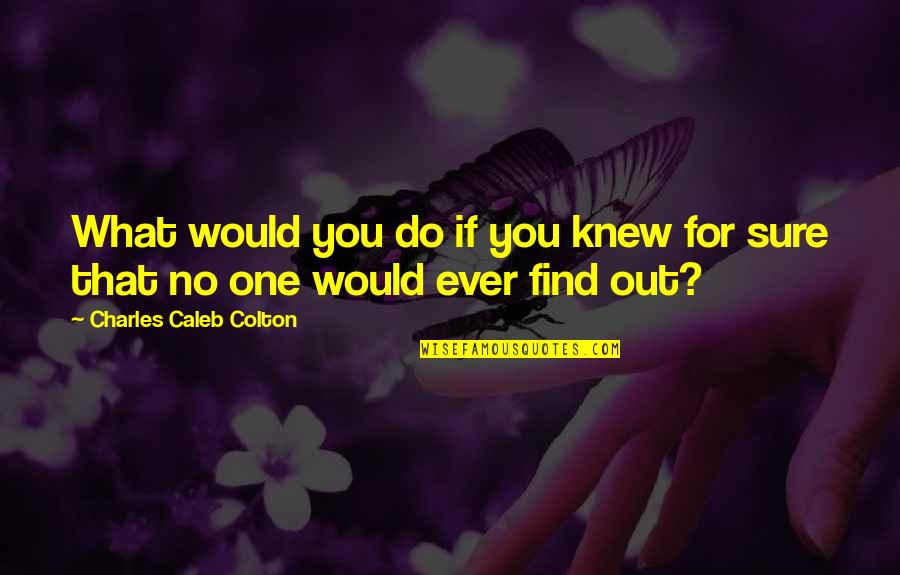Do Poem Titles Go In Quotes By Charles Caleb Colton: What would you do if you knew for Do Poem Titles Go In Quotes By Charles Caleb Colton: What would you do if you knew for