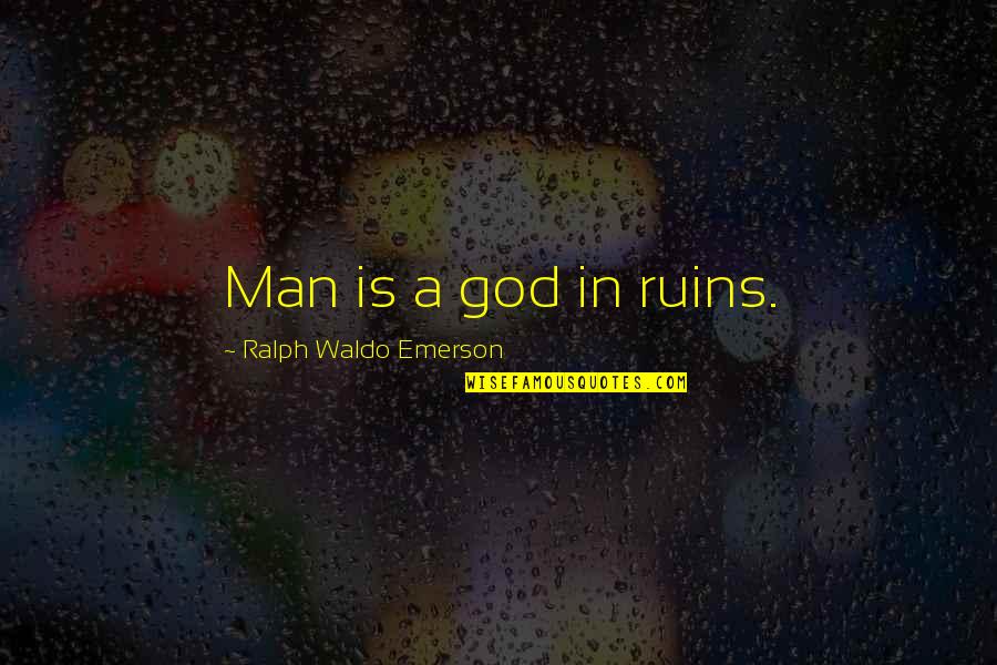 Do Poem Titles Go In Quotes By Ralph Waldo Emerson: Man is a god in ruins. Do Poem Titles Go In Quotes By Ralph Waldo Emerson: Man is a god in ruins.