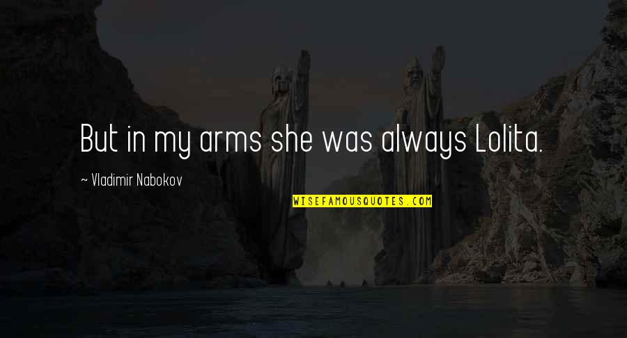 Do Poem Titles Go In Quotes By Vladimir Nabokov: But in my arms she was always Lolita. Do Poem Titles Go In Quotes By Vladimir Nabokov: But in my arms she was always Lolita.