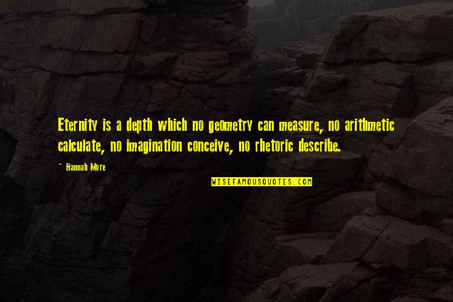 Do Poems Have Quotes By Hannah More: Eternity is a depth which no geometry can