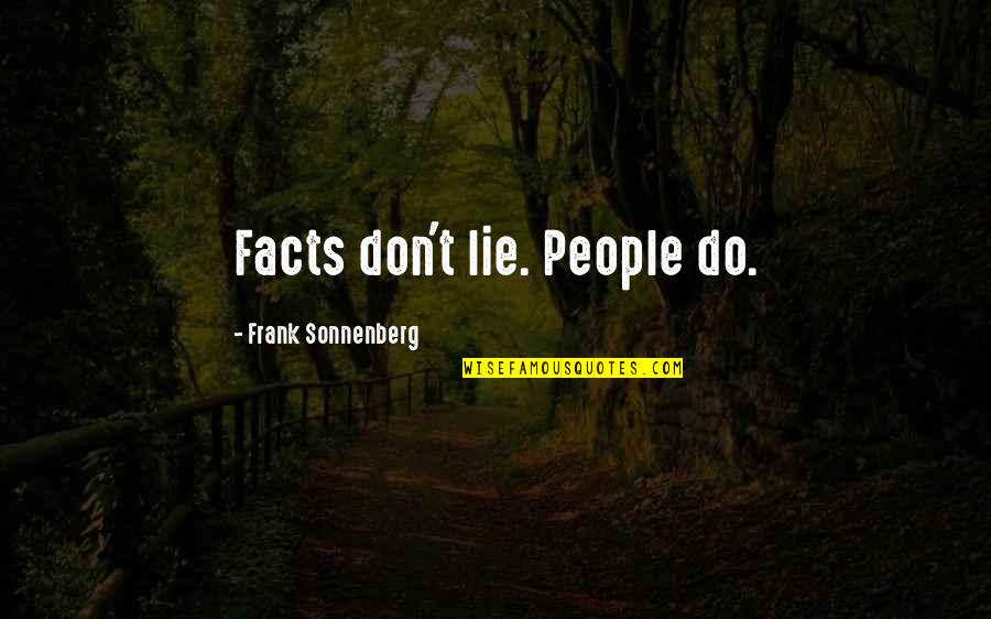 Do Quotes Quotes By Frank Sonnenberg: Facts don't lie. People do. Do Quotes Quotes By Frank Sonnenberg: Facts don't lie. People do.