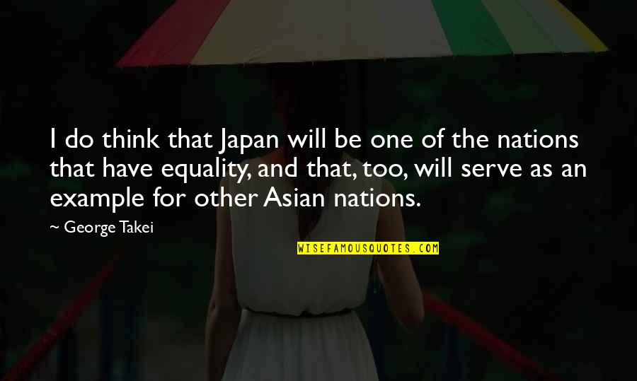 Do Right Bible Quotes By George Takei: I do think that Japan will be one