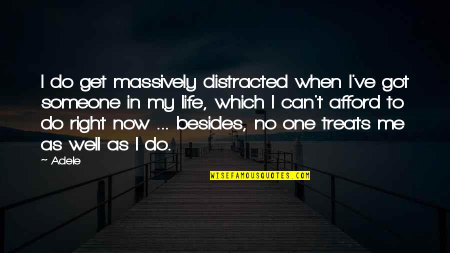 Do Right By Me Quotes By Adele: I do get massively distracted when I've got