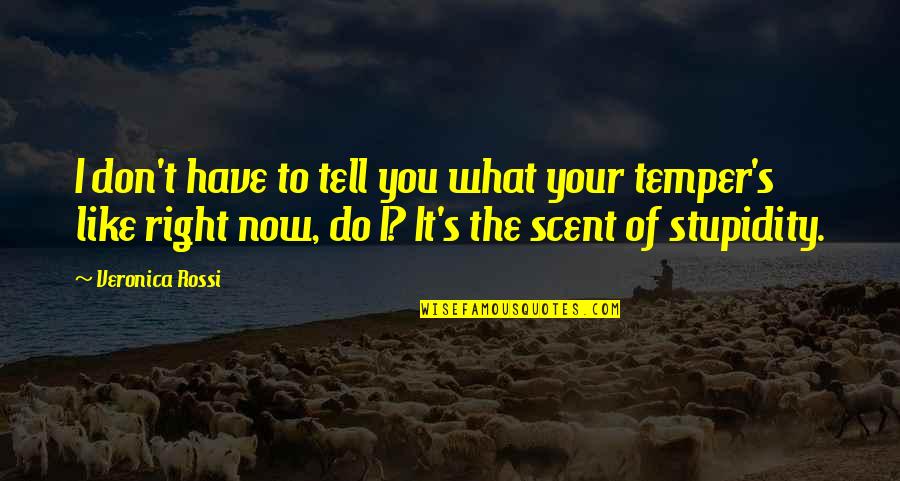 Do Right Now Quotes By Veronica Rossi: I don't have to tell you what your Do Right Now Quotes By Veronica Rossi: I don't have to tell you what your