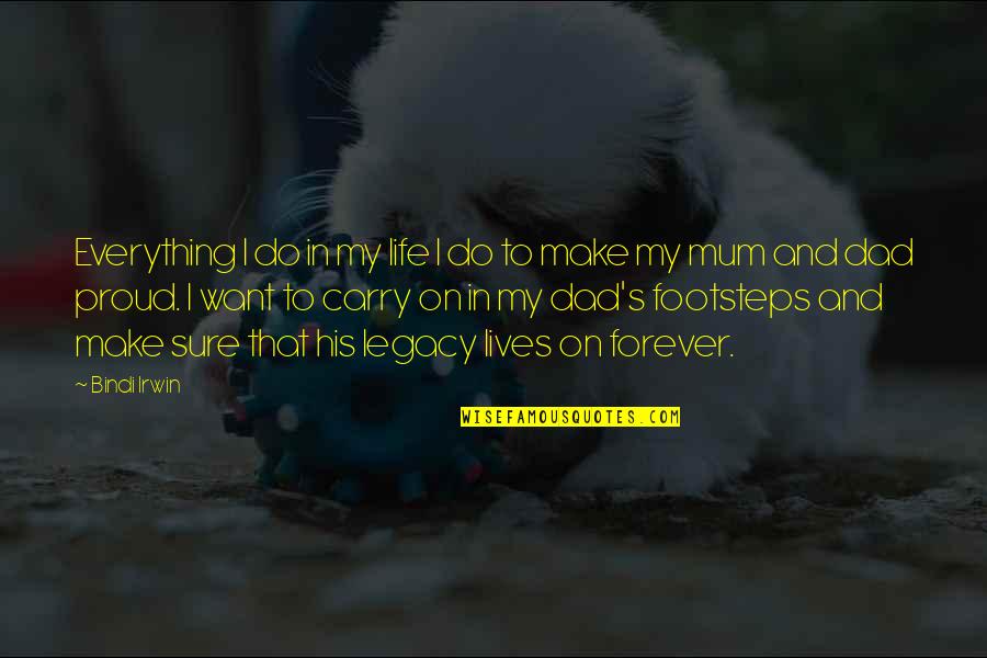 Do S Quotes By Bindi Irwin: Everything I do in my life I do Do S Quotes By Bindi Irwin: Everything I do in my life I do