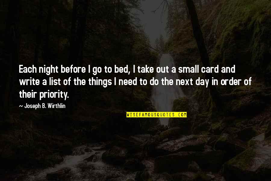Do Small Things Quotes By Joseph B. Wirthlin: Each night before I go to bed, I