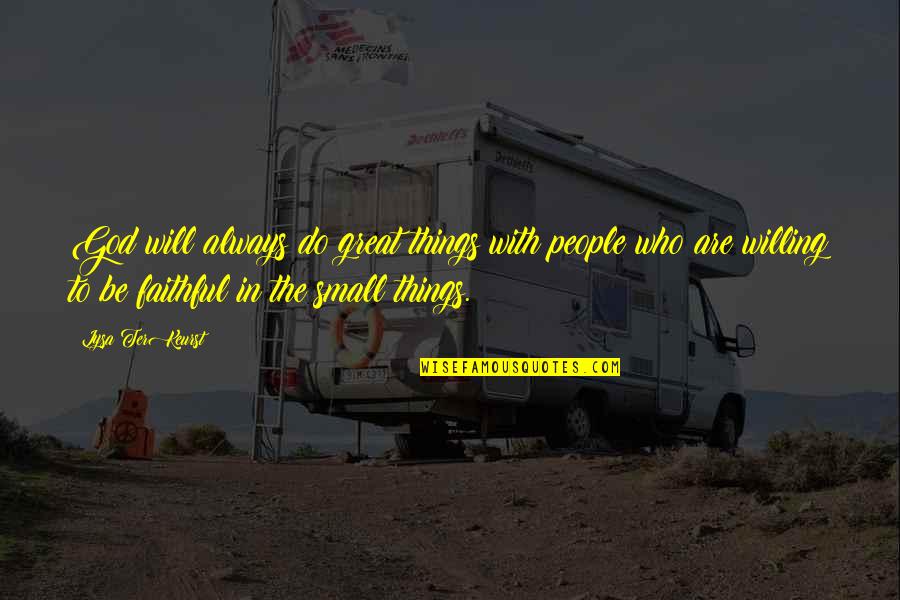 Do Small Things Quotes By Lysa TerKeurst: God will always do great things with people
