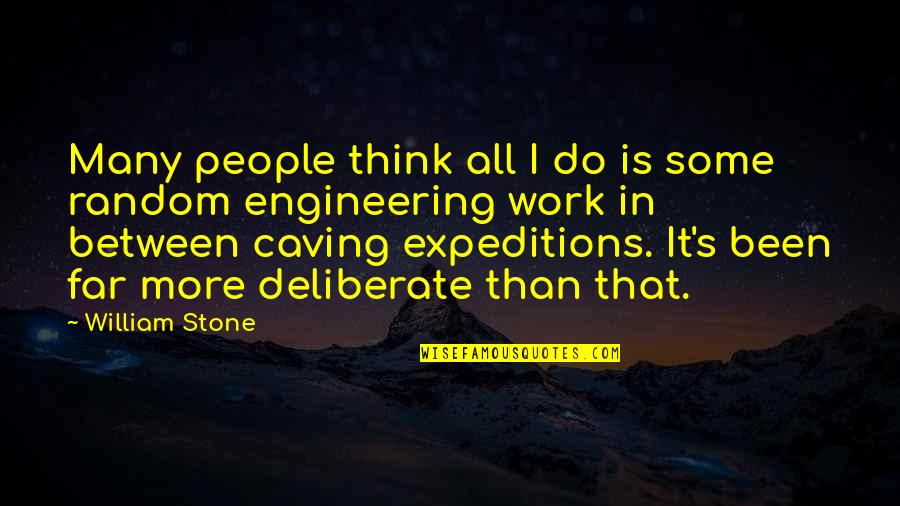 Do Some Work Quotes By William Stone: Many people think all I do is some