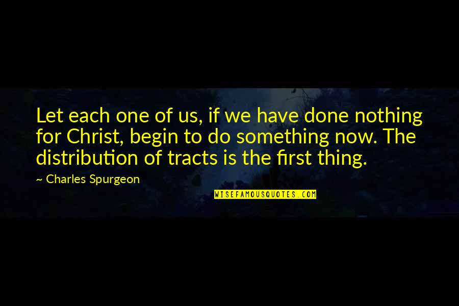 Do Something Now Quotes By Charles Spurgeon: Let each one of us, if we have