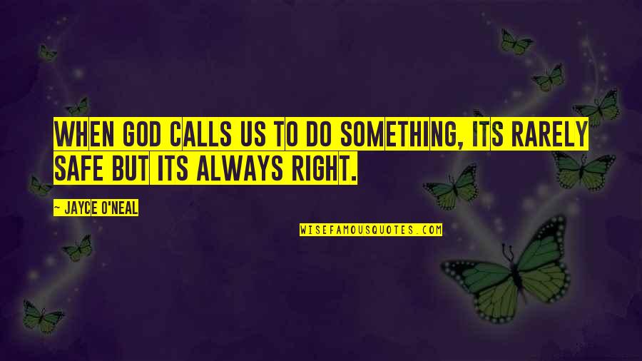 Do Something Right Quotes By Jayce O'Neal: When God calls us to do something, its