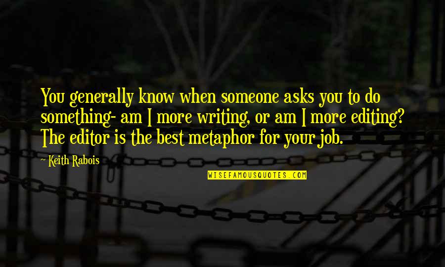 Do Something To Someone Quotes By Keith Rabois: You generally know when someone asks you to