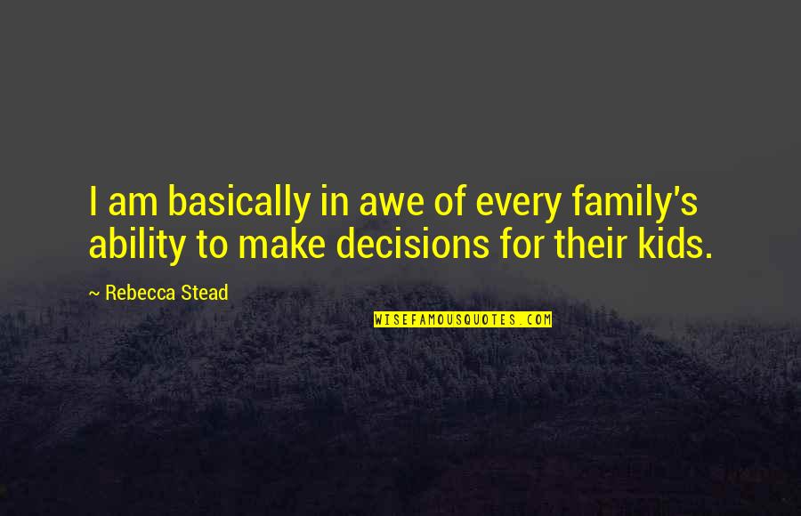 Do Something Without Expecting Anything Return Quotes By Rebecca Stead: I am basically in awe of every family's