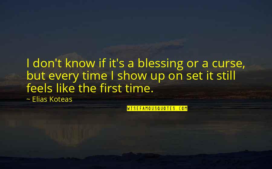Do Something You Love And Never Work Quotes By Elias Koteas: I don't know if it's a blessing or