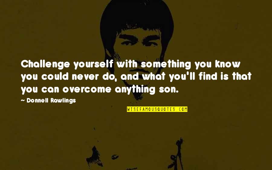 Do Something Yourself Quotes By Donnell Rawlings: Challenge yourself with something you know you could