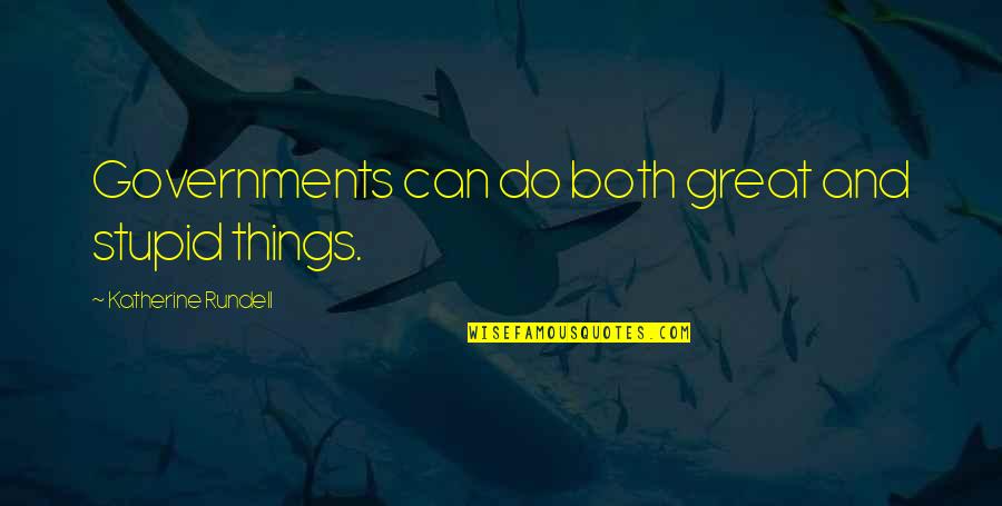 Do Stupid Things Quotes By Katherine Rundell: Governments can do both great and stupid things.