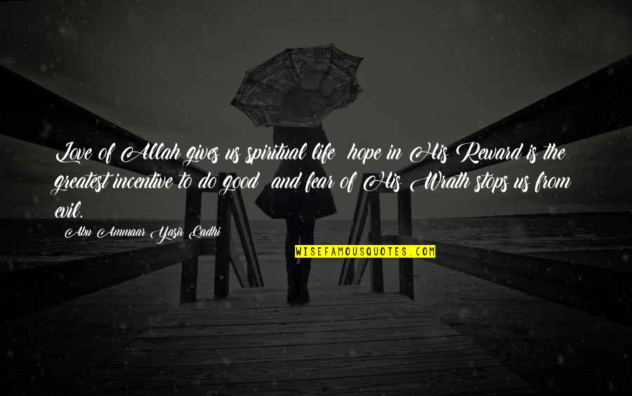 Do Teaching Hospitals Quotes By Abu Ammaar Yasir Qadhi: Love of Allah gives us spiritual life; hope Do Teaching Hospitals Quotes By Abu Ammaar Yasir Qadhi: Love of Allah gives us spiritual life; hope