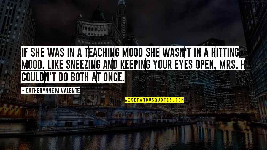 Do Teaching Quotes By Catherynne M Valente: If she was in a teaching mood she