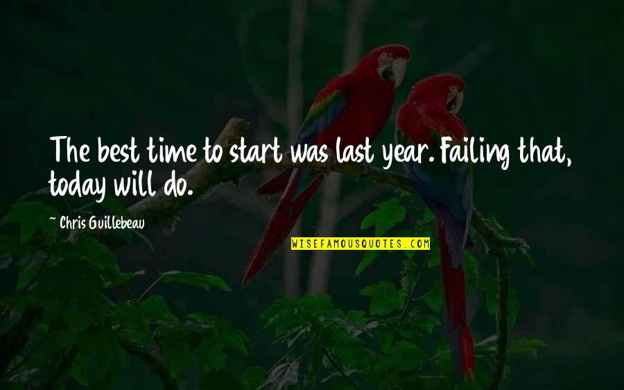 Do The Best Today Quotes By Chris Guillebeau: The best time to start was last year.