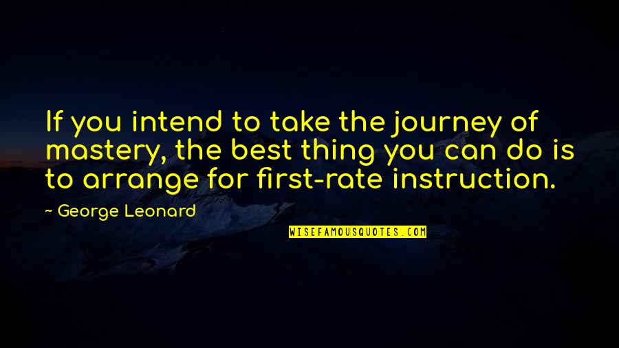 Do The Best You Can Quotes By George Leonard: If you intend to take the journey of