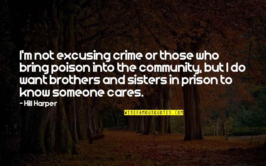 Do The Crime Quotes By Hill Harper: I'm not excusing crime or those who bring Do The Crime Quotes By Hill Harper: I'm not excusing crime or those who bring