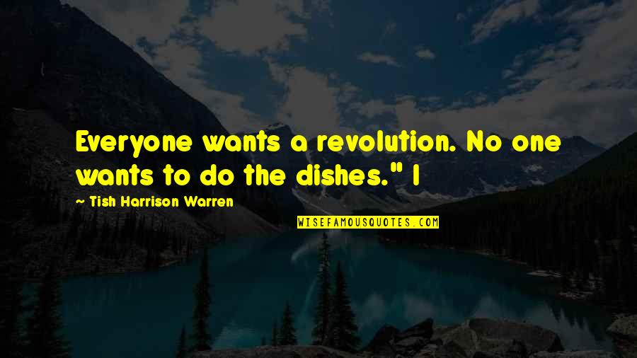 Do The Dishes Quotes By Tish Harrison Warren: Everyone wants a revolution. No one wants to
