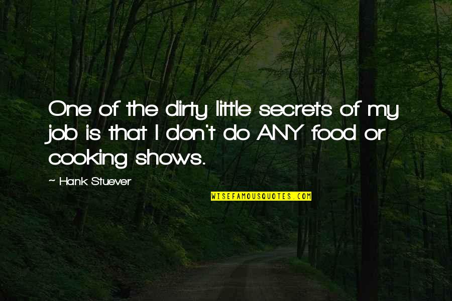 Do The Job Quotes By Hank Stuever: One of the dirty little secrets of my Do The Job Quotes By Hank Stuever: One of the dirty little secrets of my