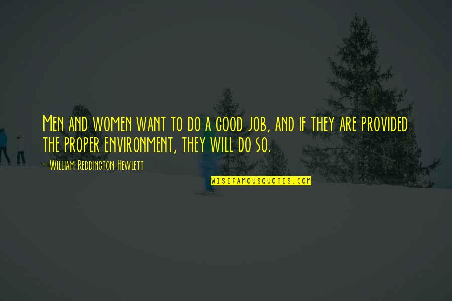 Do The Job Quotes By William Reddington Hewlett: Men and women want to do a good Do The Job Quotes By William Reddington Hewlett: Men and women want to do a good