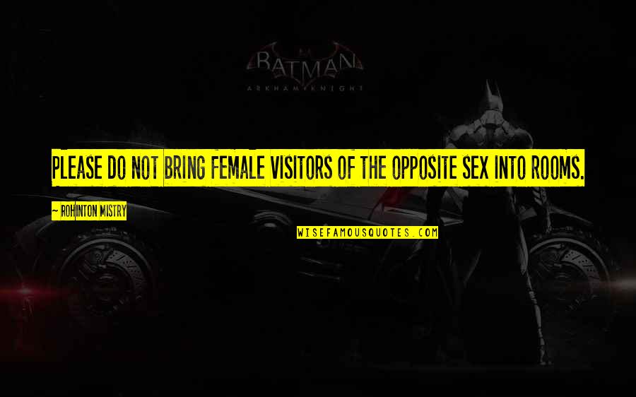 Do The Opposite Quotes By Rohinton Mistry: Please do not bring female visitors of the