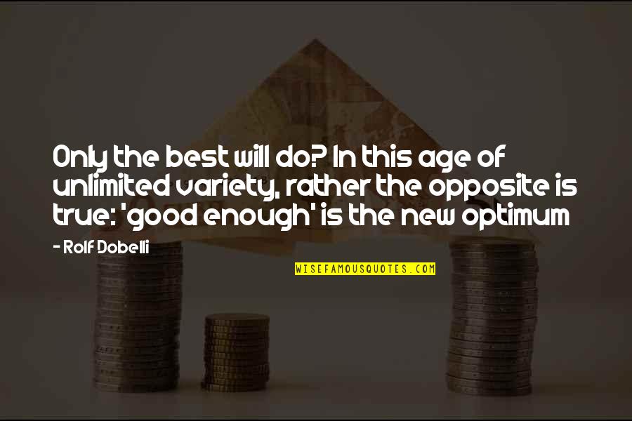 Do The Opposite Quotes By Rolf Dobelli: Only the best will do? In this age